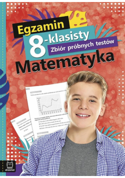 Egzamin 8-kl. Zbiór próbnych testów. Matematyka