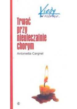 Trwać przy nieuleczalnie chorym