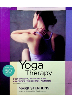 Yoga Therapy Foundations Methods, and Practices for Common Ailments