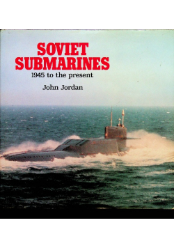 Soviet Submarines 1945 to the Present