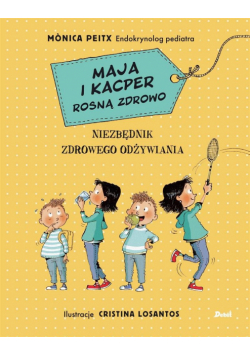Maja i Kacper rosną zdrowo. Niezbędnik zdrowego..