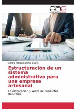 Estructuración de un sistema administrativo para una empresa artesanal