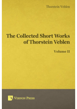 Collected Short Works of Thorstein Veblen - Volume II
