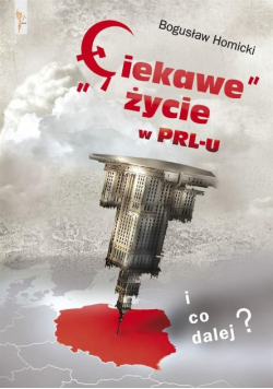 Ciekawe życie w PRL - u I co dalej