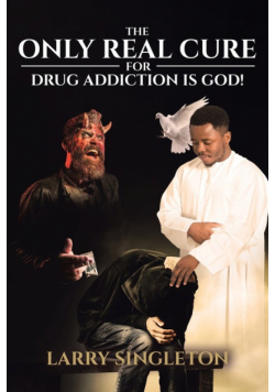 The Only Real Cure for Drug Addiction is God!