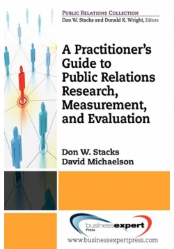 A Practioner's Guide to Public Relations Research, Measurement and Evaluation