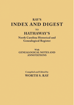 Index and Digest to Hathaway's North Carolina Historical and Genealogical Register. with Genealogical Notes and Annotations (Originally Published as T