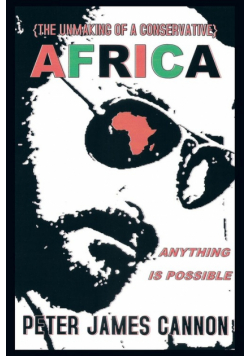 The Unmaking of a Conservative Africa Anything Is Possible