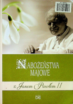 Nabożeństwa majowe i czerwcowe z Janem Pawłem II