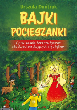 Bajki pocieszanki. Opowiadania terapeutyczne..