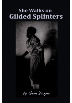 She Walks on Gilded Splinters