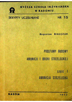 Podstawy budowy amunicji i broni strzeleckiej część I