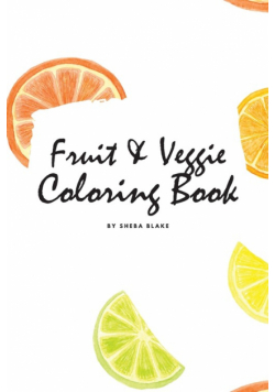 Fruit and Veggie Coloring Book for Children (6x9 Coloring Book / Activity Book)
