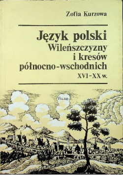 Język polski Wileńszczyzny i kresów pólnocno – wschodnich