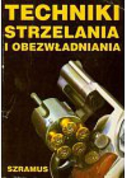 Techniki strzelania i obezwładniania