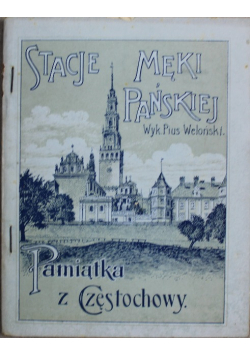 Stacje Męki Pańskiej Pamiątka z Częstochowy 1913 r.