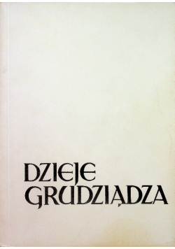 Dzieje Grudziądza Tom I