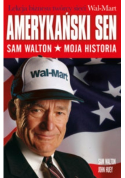 Amerykański sen Sam Walton Moja historia