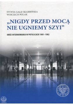 Nigdy przed mocą nie ugniemy szyi