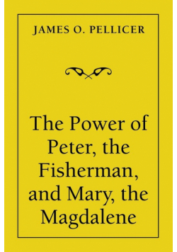 The Power of Peter, the Fisherman, and Mary, the Magdalene