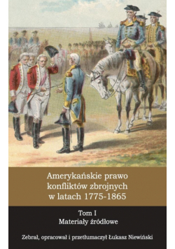Amerykańskie prawo konfliktów zbrojnych... T.1