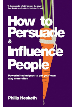 How to Persuade and Influence People