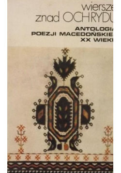 Wiersze znad Ochrydu. Antologia poezji macedońskiej XX wieku