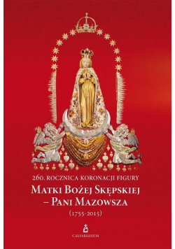 260 rocznica koronacji figury Matki Bożej Skępskiej Pani Mazowsza 1755 - 2015