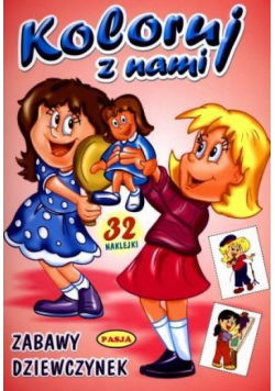 Koloruj z nami. Zabawy dziewczynek  PASJA