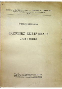 Kazimierz Kelles - Krauz Życie i dzieło
