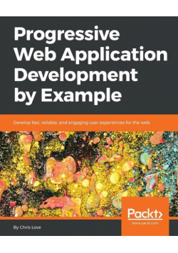 Progressive Web Application Development by Example