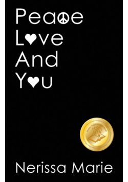Peace, Love and You (A Spiritual Inspirational Self-Help Book about Self-Love, Spirituality, Self-Esteem and Meditation - Self Help books and Spiritual books on Meditation, Self Love, Self Esteem)