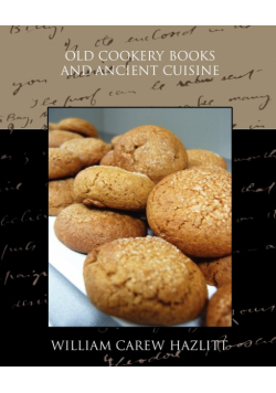 Old Cookery Books and Ancient Cuisine