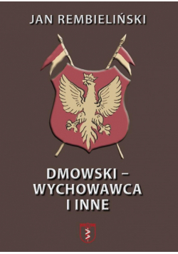 Dmowski-Wychowawca i inne