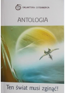 Antologia Ten świat musi zginąć