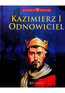 Władcy polski Kazimierz I Odnowiciel
