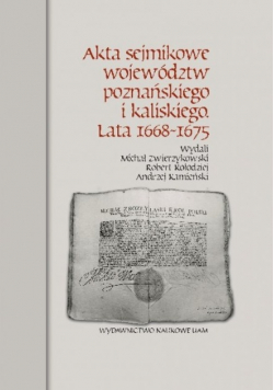 Akta sejmikowe województw poznańskiego i kaliskiego Lata 1668-1675