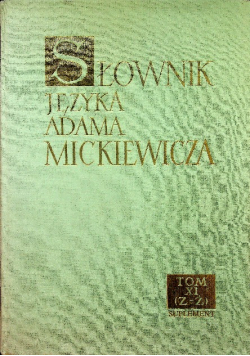 Słownik Języka Adama Mickiewicza Tom XI - Z - Ż Suplement