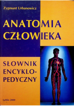 Anatomia człowieka słownik encyklopedyczny