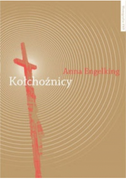 Kołchoźnicy Antropologiczne studium tożsamości wsi białoruskiej przełomu XX i XXI wieku