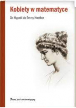 Kobiety w matematyce od Hypatii do Emmy Noether