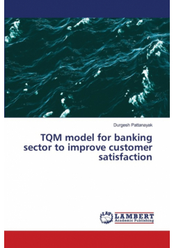 TQM model for banking sector to improve customer satisfaction