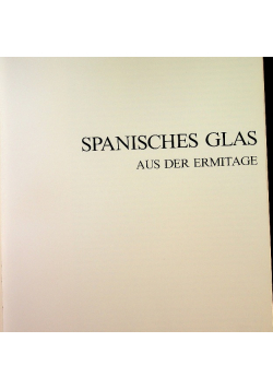 Spanisches Glas aus der Ermitage / Spanish Glass in the Hermitage zweisprachig deutsch  englisch