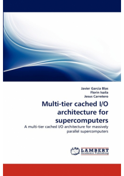 Multi-Tier Cached I/O Architecture for Supercomputers
