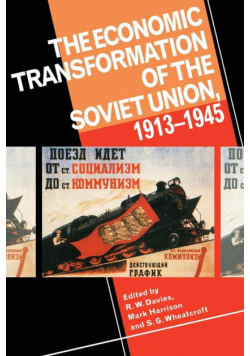 The Economic Transformation of the Soviet Union, 1913 1945