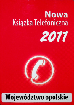 Nowa książka telefoniczna 2011 województwo opolskie