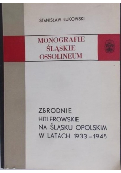 Zbrodnie hitlerowskie na Śląsku Opolskim w latach 1933 1945