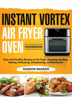 Instant Vortex Air Fryer Oven Cookbook