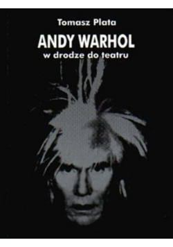 Andy Warhol w drodze do teatru