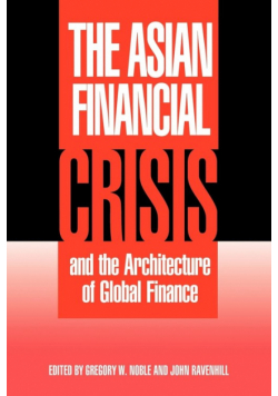 The Asian Financial Crisis and the Architecture of Global Finance